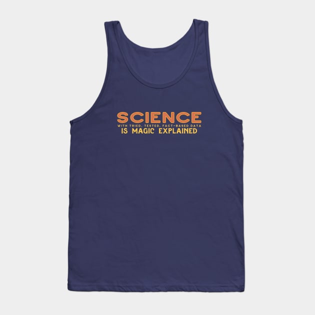 SCIENCE Is Magic Explained in rustic orange Tank Top by Jitterfly